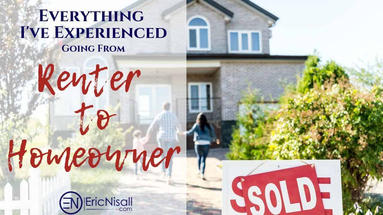 Everything I’ve Experienced Going From Renter To Homeowner