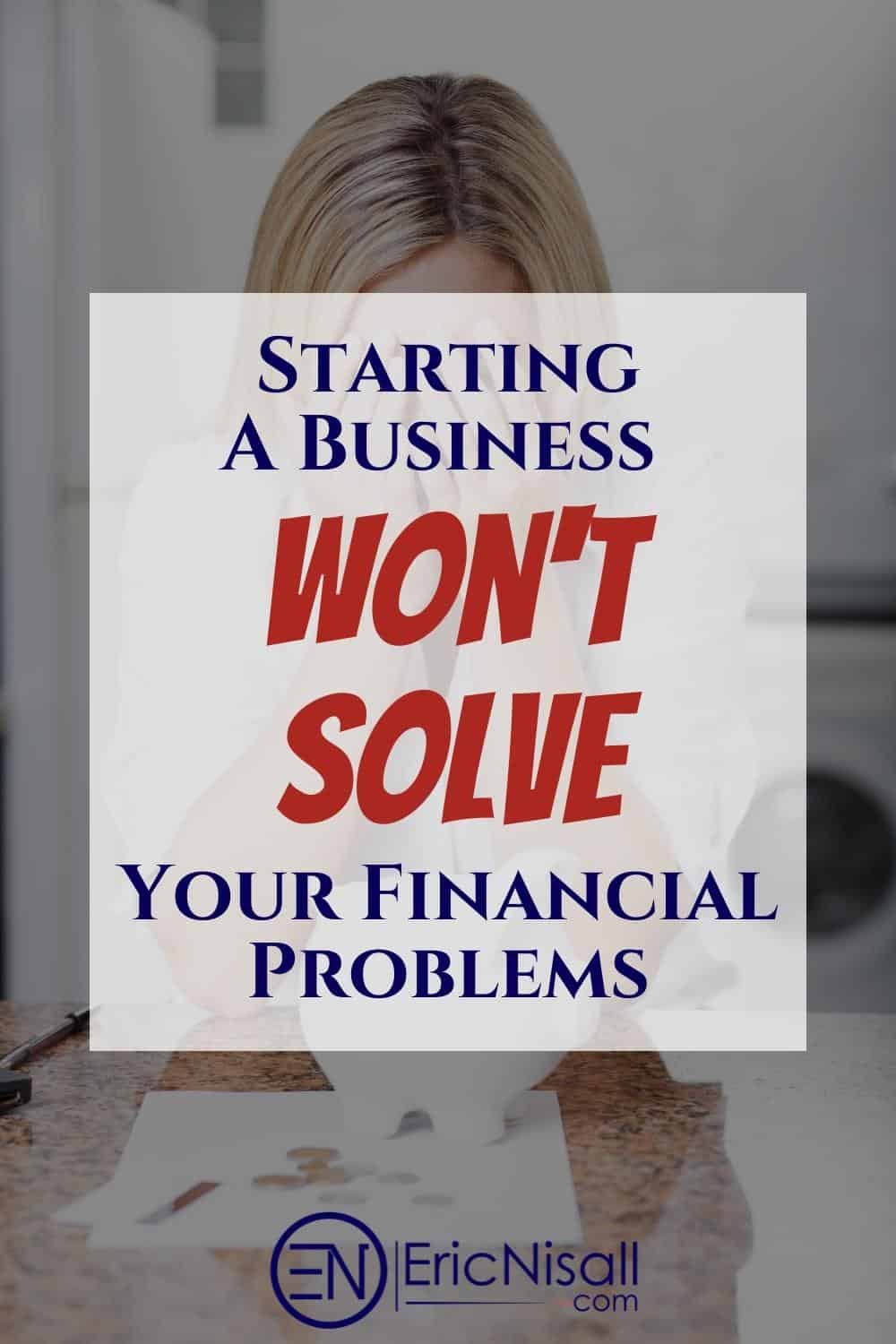 A business can lead to prosperity. A business can lead to financial freedom. But it will never will it be a magic fix for your financial problems. via @ericnisall